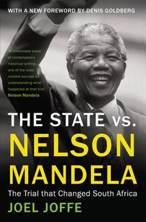 The State vs. Nelson Mandela 2014 : The Trial That Changed South Africa - Joel Joffe