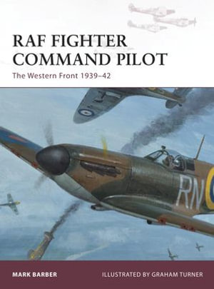 RAF Fighter Command Pilot : The Western Front 1939-42 - Mark Barber
