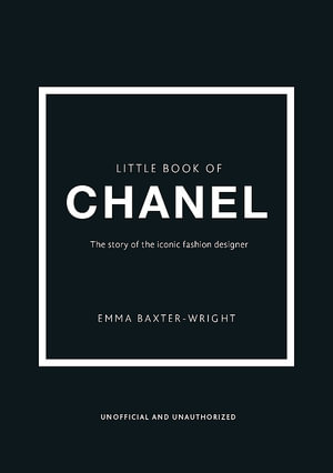 Little Book of Chanel : Little Books of Fashion - Emma Baxter-Wright