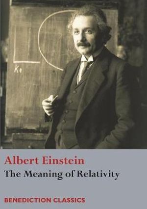 The Meaning of Relativity - Albert Einstein