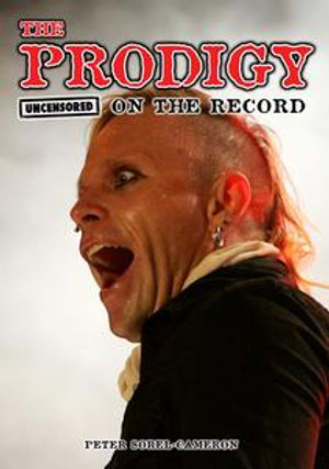 The Prodigy - Uncensored On the Record - Peter Sorel-Cameron and James McCarthy