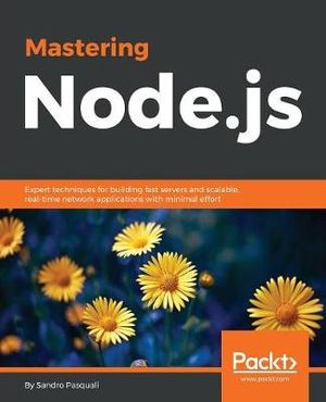 Mastering Node.Js : Community Experience Distilled - Sandro Pasquali