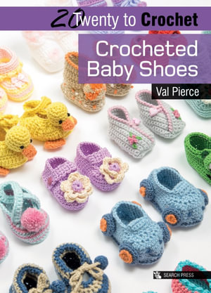 20 to Crochet : Crocheted Baby Shoes - Val Pierce