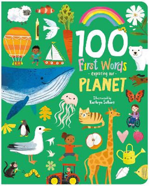 100 First Words Exploring Our Planet (Cased) : 100 First Words - Sweet Cherry Publishing