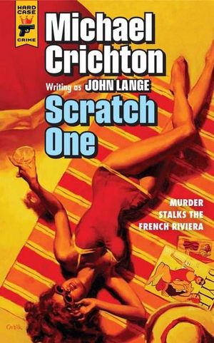 Scratch One : Hard Case Crime - Michael Crichton
