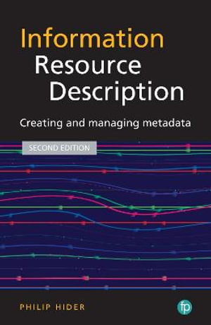 Information Resource Description : Creating and managing metadata - Philip Hider
