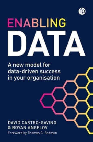 Enabling Data : A New Model for Data-Driven Success in Your Organization - Boyan Angelov