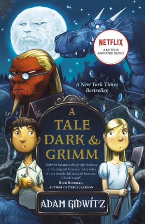 A Tale Dark and Grimm : Grimm series - Adam Gidwitz