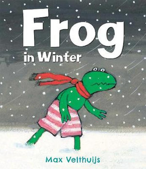 Frog in Winter : Frog - Max Velthuijs