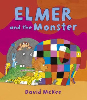Elmer and the Monster : Elmer Picture Books - David McKee