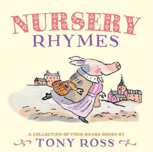 Nursery Rhymes : A Collection of Four Board Books - Tony Ross