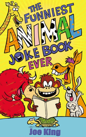 The Funniest Animal Joke Book Ever - Joe King
