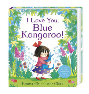 I Love You, Blue Kangaroo! : 25th Anniversary Edition - Emma Chichester Clark