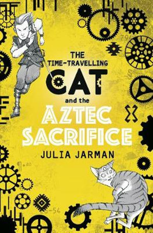 The Time-Travelling Cat and the Aztec Sacrifice : Volume 4 - Julia Jarman