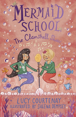 Mermaid School : The Clamshell Show - Lucy Courtenay
