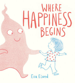 Where Happiness Begins : Big Emotions - Eva Eland