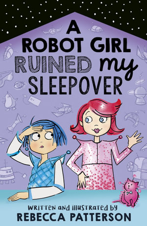 A Robot Girl Ruined My Sleepover : Volume 2 - Rebecca Patterson