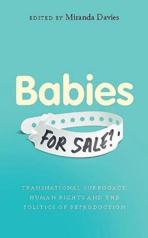 Babies for Sale? : Transnational Surrogacy, Human Rights and the Politics of Reproduction - Miranda Davies