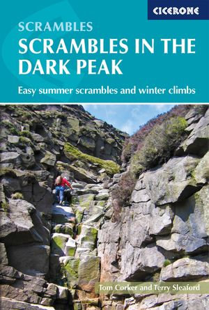 Scrambles in the Dark Peak : Easy summer scrambles and winter climbs - Terry Sleaford