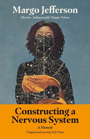 Constructing A Nervous System : A Memoir - Margo Jefferson