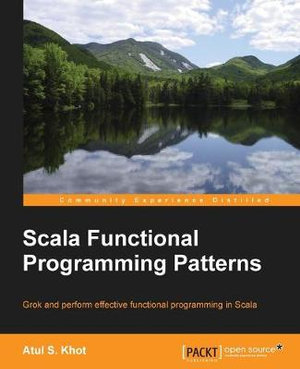 Scala Functional Programming Patterns - Atul Khot