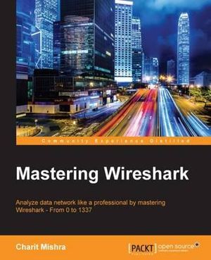 Mastering Wireshark - Charit Mishra