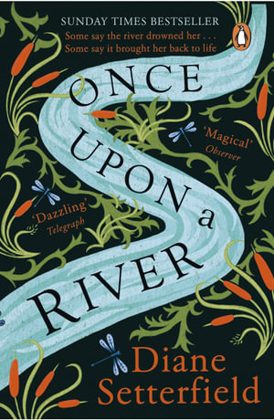 Once Upon a River : The Sunday Times bestseller - Diane Setterfield