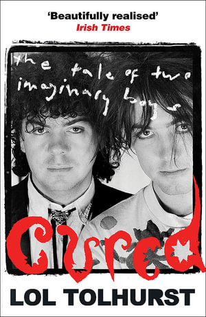 Cured : The Tale of Two Imaginary Boys - Lol Tolhurst