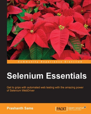 Selenium Essentials : Get to grips with automated web testing with the amazing power of Selenium WebDriver - Prashanth Sams