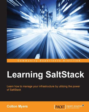 Learning SaltStack : Learn how to manage your infrastructure by utilizing the power of SaltStack - Colton Myers
