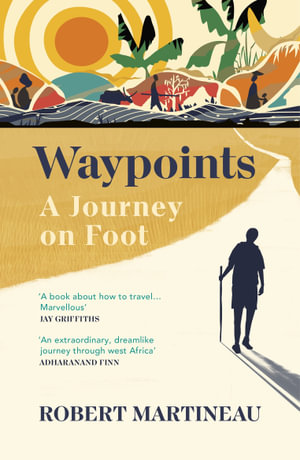 Waypoints : A Journey on Foot - Rob Martineau