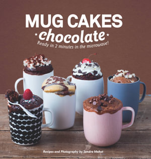 Mug Cakes Chocolate : Ready in Two Minutes in the Microwave! - Sandra Mahut