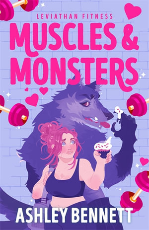 Muscles and Monsters : The must-read sweet and spicy, small-town monster romance for 2026 (Leviathan Fitness Book 1) - Ashley Bennett
