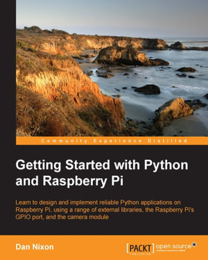 Getting Started with Python and Raspberry Pi (Redirected from Learning Python By Developing Raspberry Pi Applications) : Learn to design and implement reliable Python applications on the Raspberry Pi using a range of external libraries, the Raspberry Pis GPIO port, and the camera module - Dan Nixon