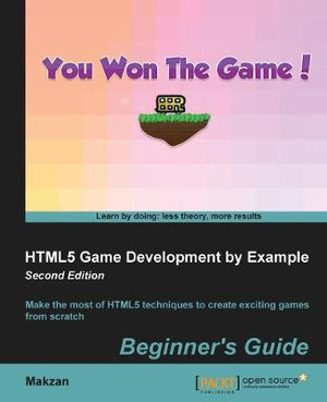 HTML5 Game Development by Example - Second Edition : Make the most of HTML5 techniques to create exciting games from scratch - Thomas Mak