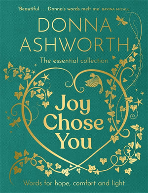 Joy Chose You: Words for Hope, Comfort and Light : The instant Sunday Times bestseller & perfect gift - Donna Ashworth