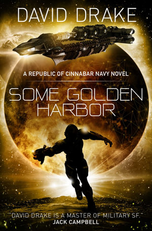 Some Golden Harbor (The Republic of Cinnabar Navy series #5) : The Republic of Cinnabar Navy - David Drake