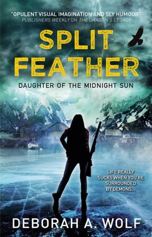 Split Feather : Daughter of the Midnight Sun - Deborah A. Wolf
