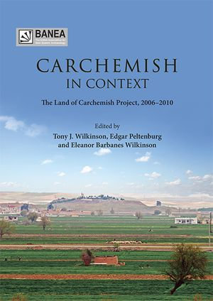 Carchemish in Context : Banea Monograph : Book 4 - Edgar Peltenburg