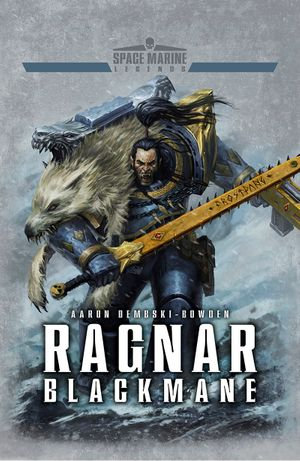 Ragnar Blackmane : Space Marine Legends - Aaron Dembski-Bowden
