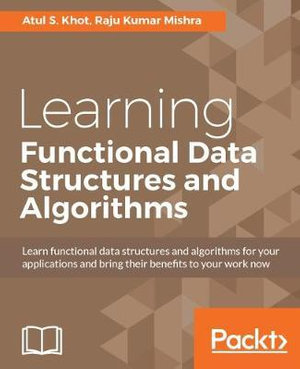 Learning Functional Data Structures and Algorithms - Atul S. Khot