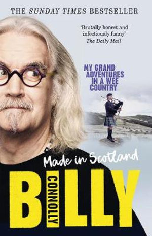 Made In Scotland : My Grand Adventures in a Wee Country - Billy Connolly