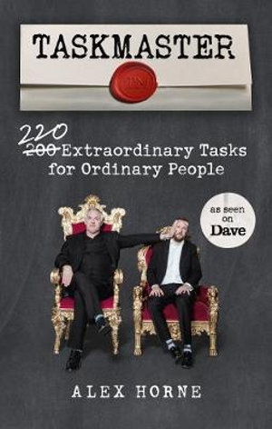 Taskmaster : 220 Extraordinary Tasks for Ordinary People - Alex Horne
