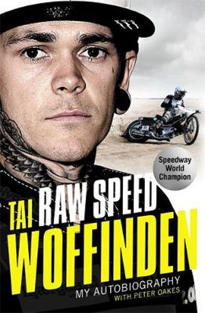 Raw Speed : Autobiography of the Three-Times World Speedway Champion - Tai Woffinden