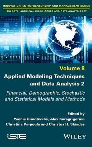 Applied Modeling Techniques and Data Analysis 2 : Financial, Demographic, Stochastic and Statistical Models and Methods - Yiannis Dimotikalis