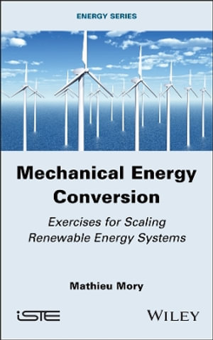 Mechanical Energy Conversion : Exercises for Scaling Renewable Energy Systems - Mathieu Mory