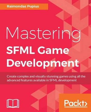 Mastering SFML Game Development - Raimondas Pupius