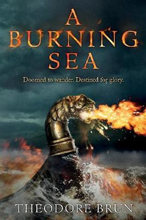 A Burning Sea : Volume 3 - Theodore Brun
