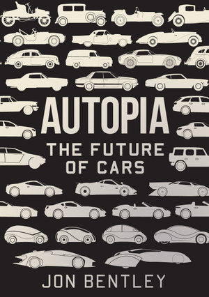 Autopia : The Future of Cars - Jon Bentley