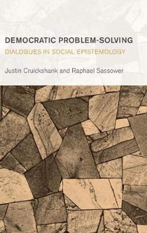 Democratic Problem-Solving : Dialogues in Social Epistemology - Justin Cruickshank
